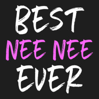 Best Nee-nee Ever Cool Neenee Classic T-shirt | Artistshot