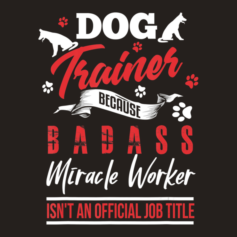 Dog Trainer Humor Dog Trainer Saying Tank Top by cm-arts | Artistshot