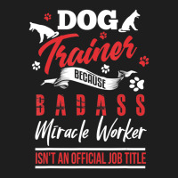 Dog Trainer Humor Dog Trainer Saying Classic T-shirt | Artistshot