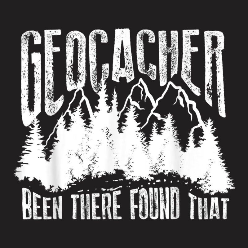 Cute Geocacher Been There Found That Geocache Gift T-shirt | Artistshot