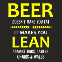 Beer Doesn't Make You Fat It Makes You Lean Against Bars Ladies Fitted T-shirt | Artistshot