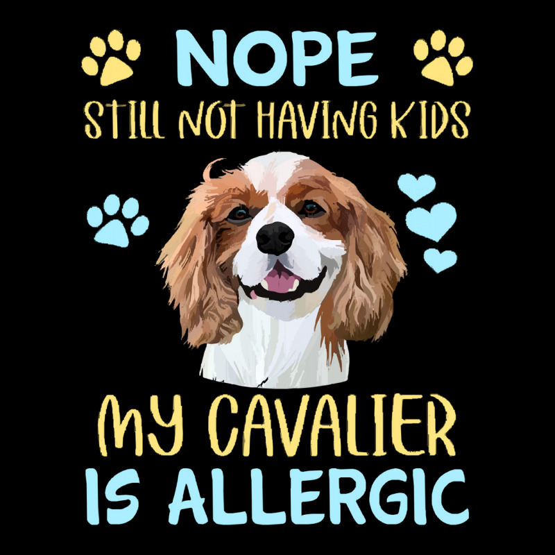 Cavalier King Charles Spaniel Nope. Still Not Having Kids My Cavalier  V-neck Tee | Artistshot