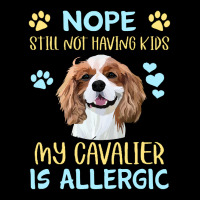 Cavalier King Charles Spaniel Nope. Still Not Having Kids My Cavalier  Unisex Jogger | Artistshot