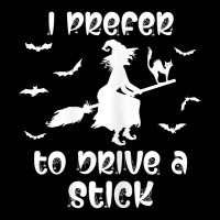 Womens Halloween I Prefer To Drive A Stick Funny Humorous T Shirt Lightweight Hoodie | Artistshot