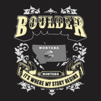 Boulder Montana Montana It Is Where My Story Begins America T-shirt | Artistshot