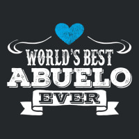 Worlds Best Abuelo Ever Crewneck Sweatshirt | Artistshot