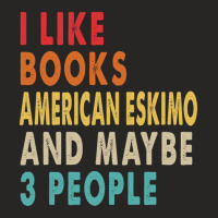 I Like Books American Eskimo And Maybe 3 People Ladies Fitted T-shirt | Artistshot