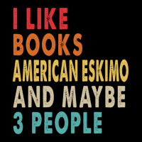 I Like Books American Eskimo And Maybe 3 People Women's V-neck T-shirt | Artistshot