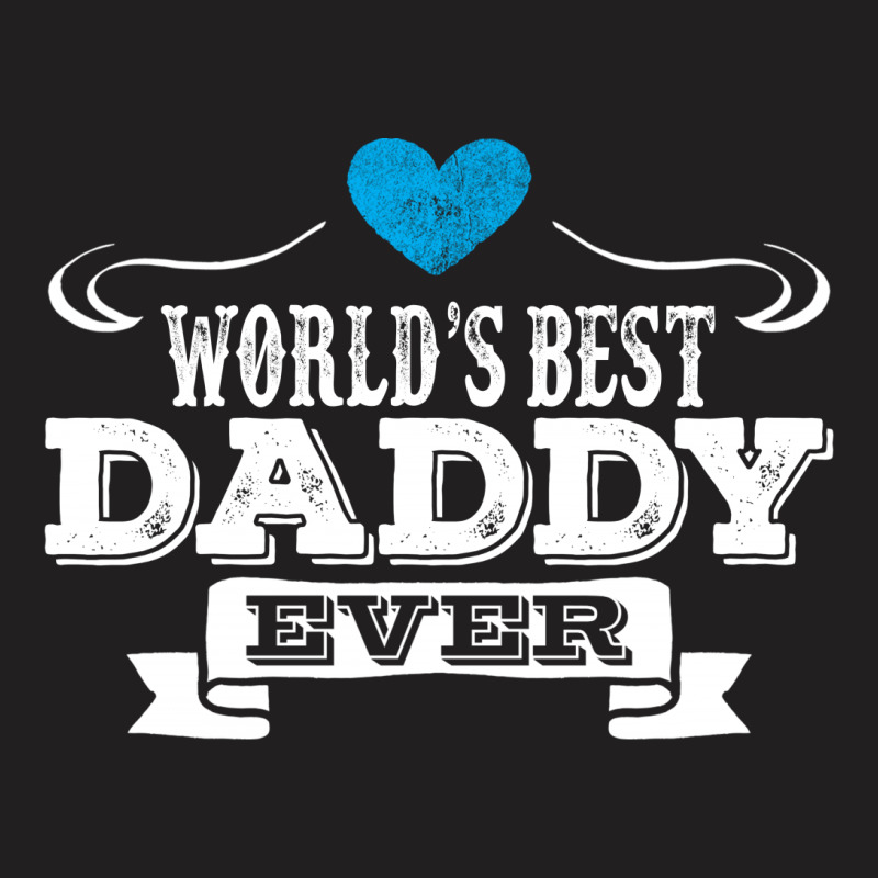 World's Best Daddy Ever T-shirt | Artistshot