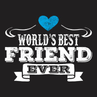 World's Best Friend Ever T-shirt | Artistshot