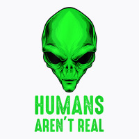 Alien Funny Humans Aren't Real Cute Ufo T Shirt T-shirt | Artistshot