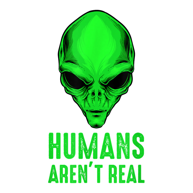 Alien Funny Humans Aren't Real Cute Ufo T Shirt 3/4 Sleeve Shirt by hapusajehae | Artistshot