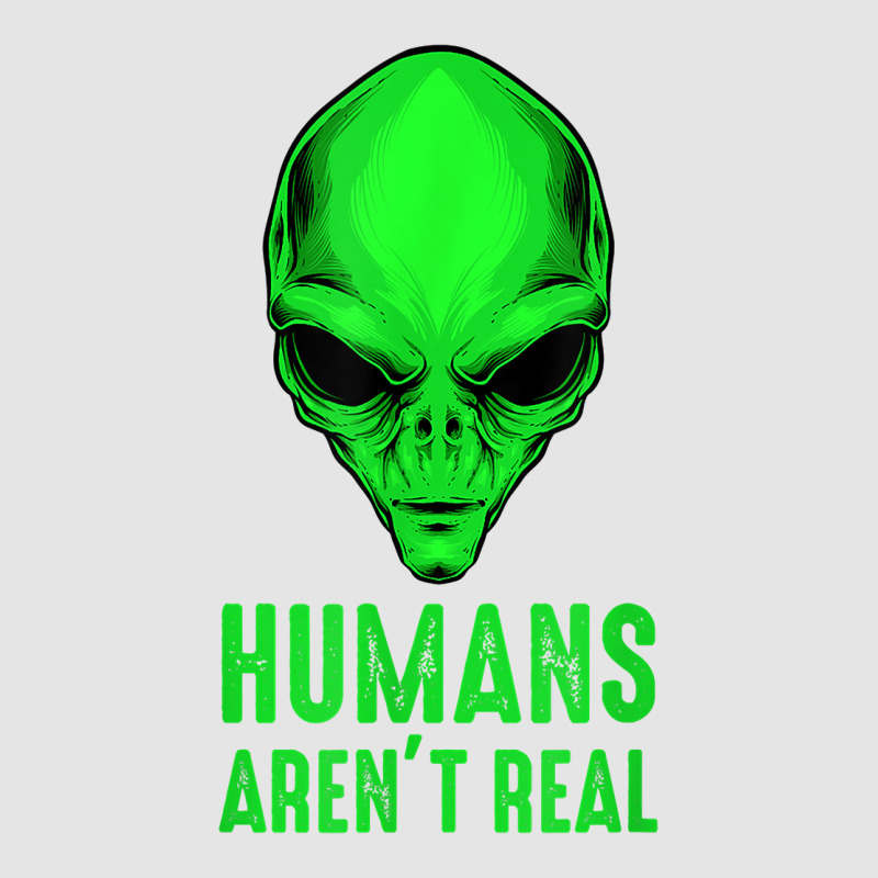 Alien Funny Humans Aren't Real Cute Ufo T Shirt Exclusive T-shirt by hapusajehae | Artistshot