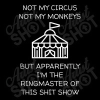 Funny Not My Circus Not My Monkeys Ringmaster Shitshow Zipper Hoodie | Artistshot