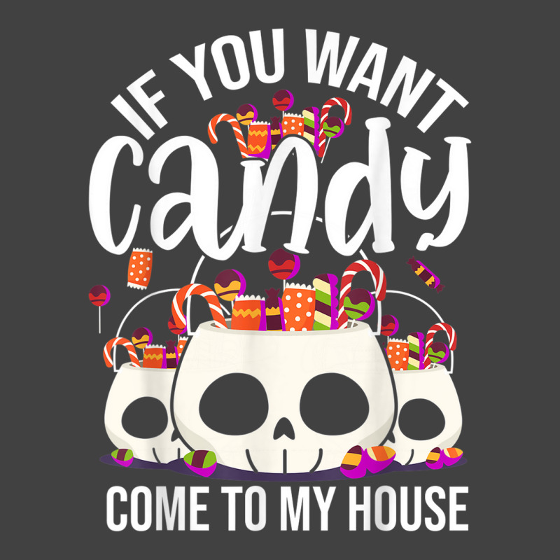 If You Want Candy Come To My House Funny Halloween Vintage T-shirt | Artistshot