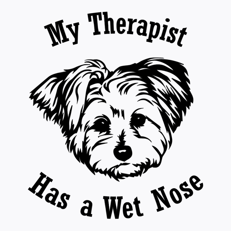 Morkie Dog My Therapist Has A Wet Nose Sweatshirt T-Shirt by pofijinashu | Artistshot