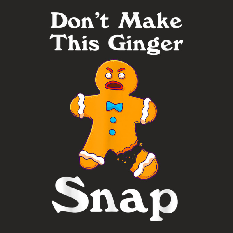 Don't Make This Ginger Snap Redhead Gift Christmas Ladies Fitted T-shirt | Artistshot