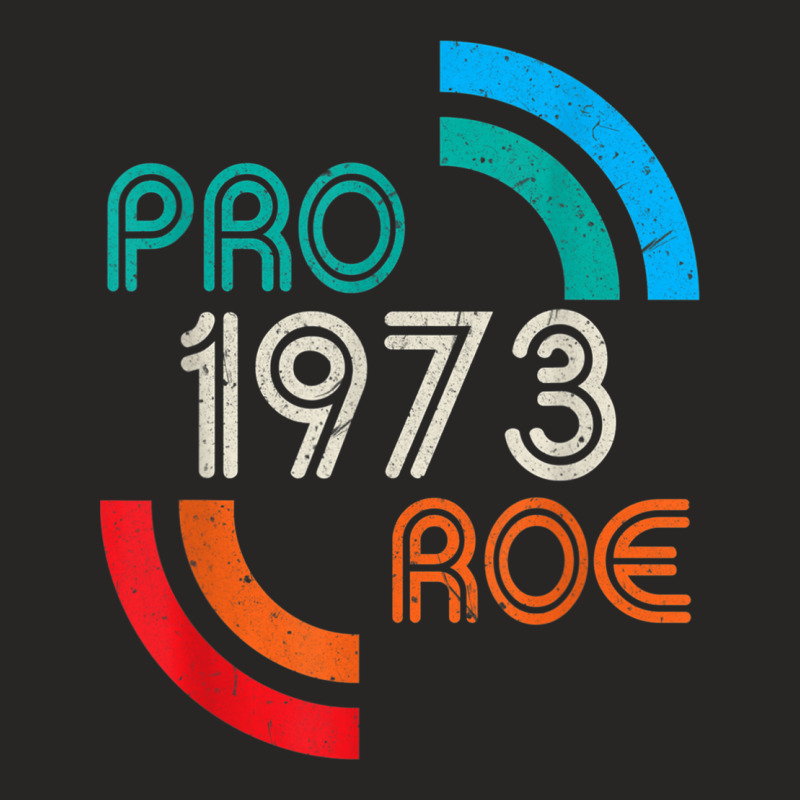 Pro Choice 1973 Womens Rights Feminism Roe Ladies Fitted T-Shirt by MaraRojas | Artistshot