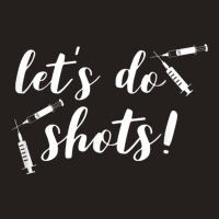 Vaccine For Nurses Funny Let's Do Shots Pro Vaccine Tank Top | Artistshot