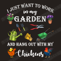 Chicken Cock I Just Want To Work In My Garden And Hang Out Chicken 322 Tank Top | Artistshot