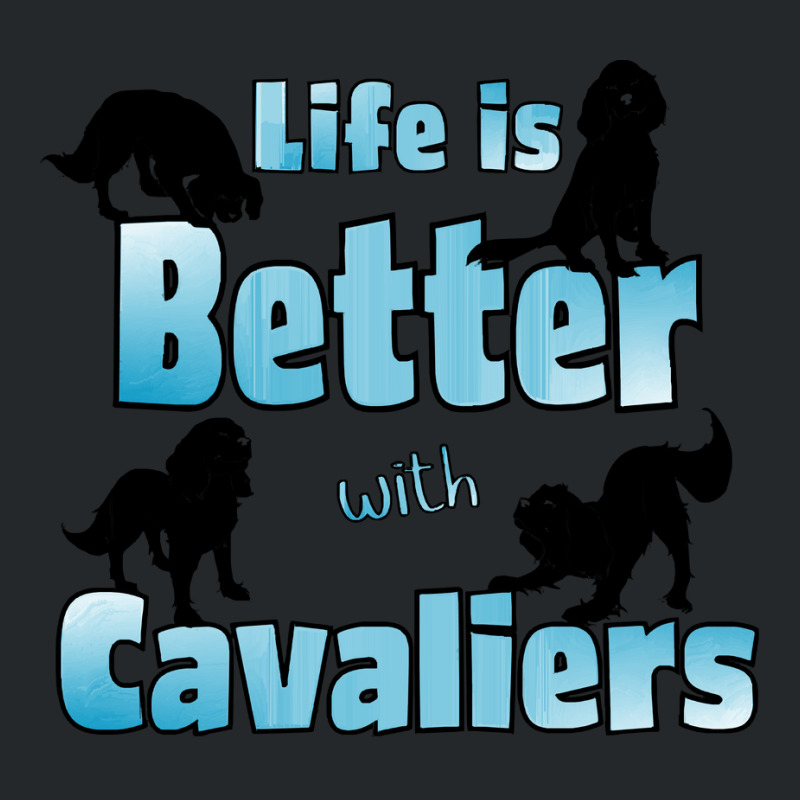 Cavalier King Charles Spaniel Life Is Better With Cavaliers, 4 Cavalie Crewneck Sweatshirt | Artistshot