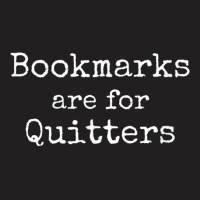 Bookmarks Are For Quitters Gift Book Lovers Librarian T-shirt | Artistshot