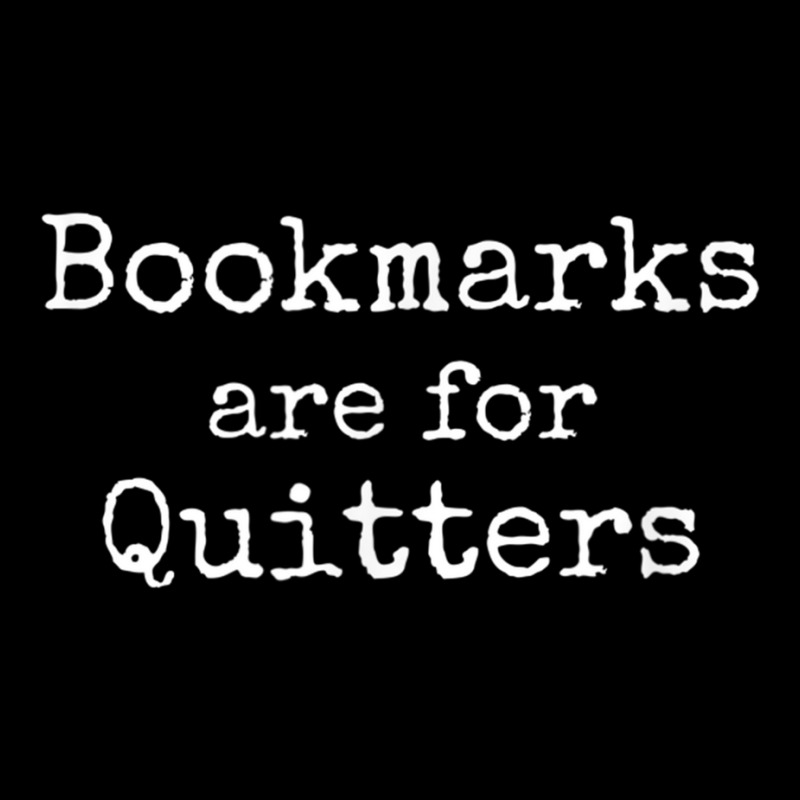 Bookmarks Are For Quitters Gift Book Lovers Librarian Long Sleeve Shirts by CruzChapman | Artistshot