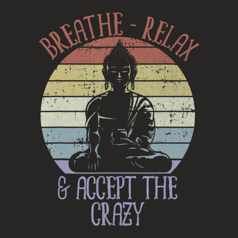 Breathe Relax And Accept The Crazy Funny Yoga Ladies Fitted T-Shirt by bummercaught | Artistshot