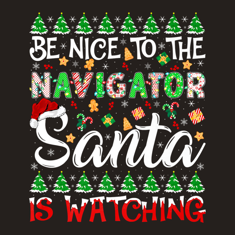 Be Nice To Navigator Santa Is Watching Navigator Christmas Premium T S Tank Top by cm-arts | Artistshot