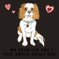 Cavalier King Charles Spaniel My Blenheim Cavalier And I Talk Smack Ab Tank Top | Artistshot