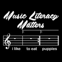 Music Literacy Matters I Like To Eat Puppies T Shirt Long Sleeve Shirts | Artistshot