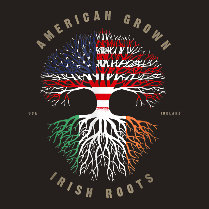 American Grown Irish Roots Ireland Flag St. Patrick's Day T Shirt Tank Top by hapusajehae | Artistshot