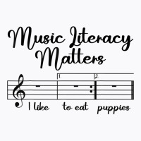 Music Literacy Matters I Like To Eat Puppies, Funny Design T Shirt T-shirt | Artistshot