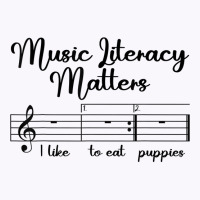 Music Literacy Matters I Like To Eat Puppies, Funny Design T Shirt Tank Top | Artistshot