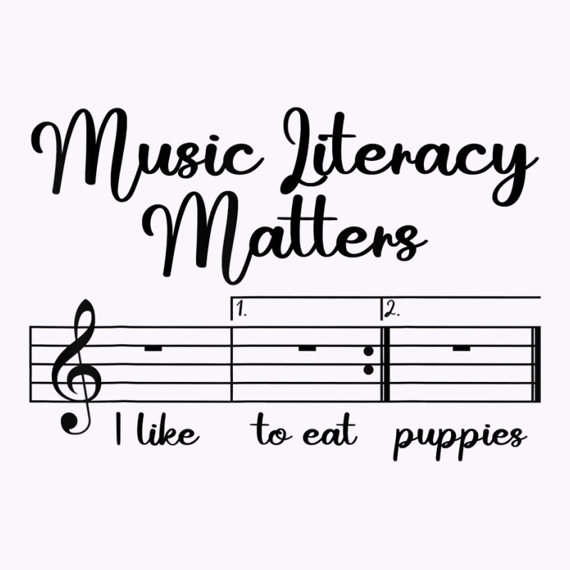 Music Literacy Matters I Like To Eat Puppies, Funny Design T Shirt Tank Top by pofijinashu | Artistshot