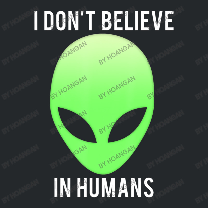 I Don't Believe In Humans Alien Space Crewneck Sweatshirt | Artistshot