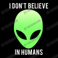 I Don't Believe In Humans Alien Space Unisex Jogger | Artistshot