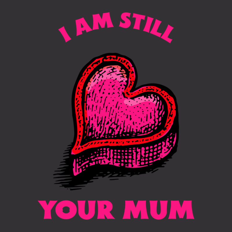 Iam Still Your Mum Vintage Hoodie | Artistshot