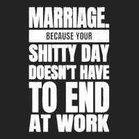 Marriage Because Your Shitty Day Doesn't Have To End At Work Premium 3/4 Sleeve Shirt | Artistshot