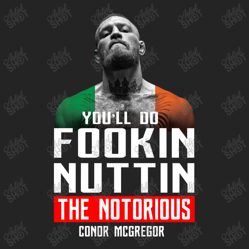The Notorious Conor Mcgregor Fookin Nuttin 3/4 Sleeve Shirt | Artistshot