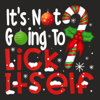 Christmas Candy Cane Funny It's Not Going To Lick Itself T Shirt Ladies Fitted T-shirt | Artistshot