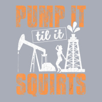 Pump It Til It Squirts Oilfield Man Oil Worker Tank Dress | Artistshot