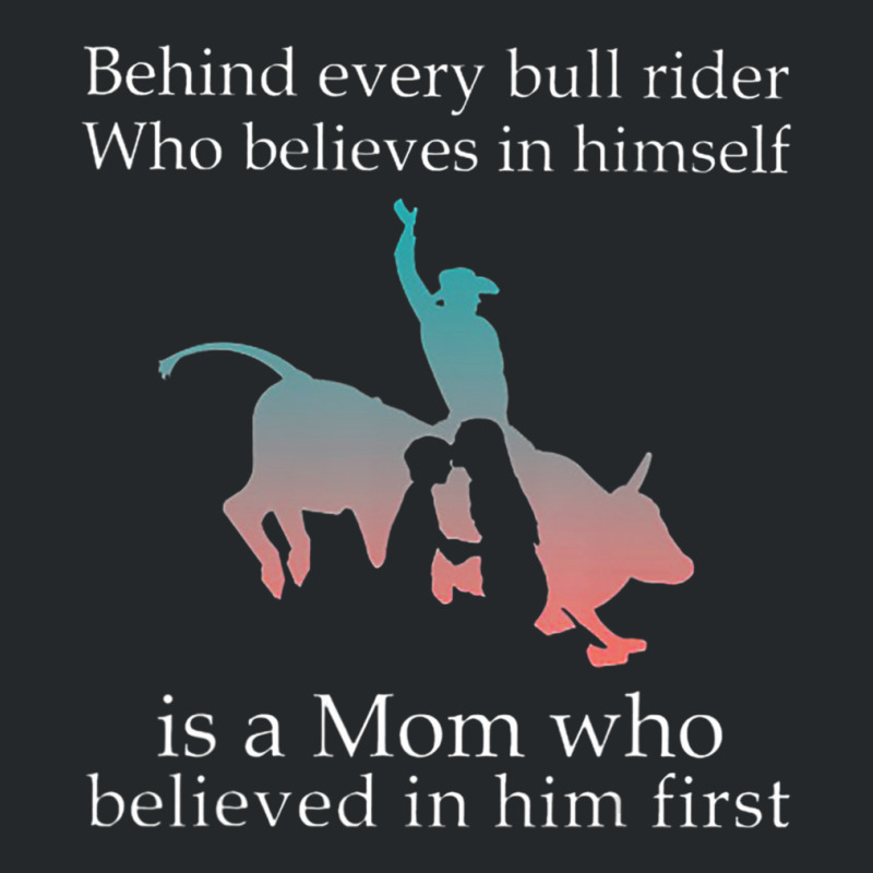 Behind Every Bull Rider Who Believes In Himself Is A Mom Crewneck Sweatshirt | Artistshot