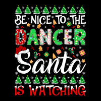 Be Nice To The Dancer Santa Is Watching Dancer Christmas Pullover Hood Adjustable Cap | Artistshot