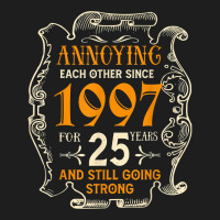 Annoying Each Other Since 1997 25 Years Wedding Anniversary T Shirt Classic T-shirt | Artistshot