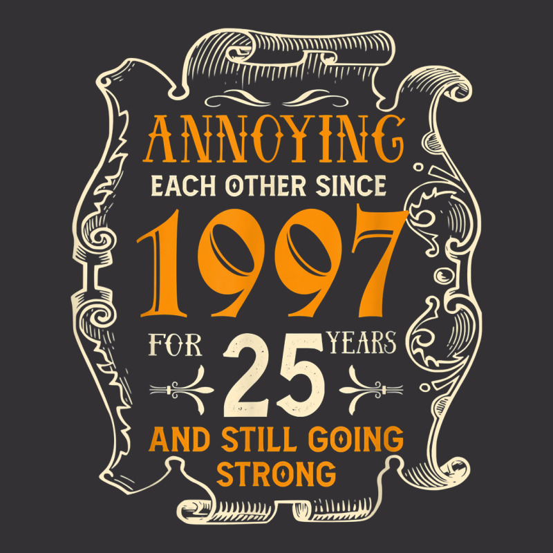 Annoying Each Other Since 1997 25 Years Wedding Anniversary T Shirt Vintage Hoodie by hapusajehae | Artistshot