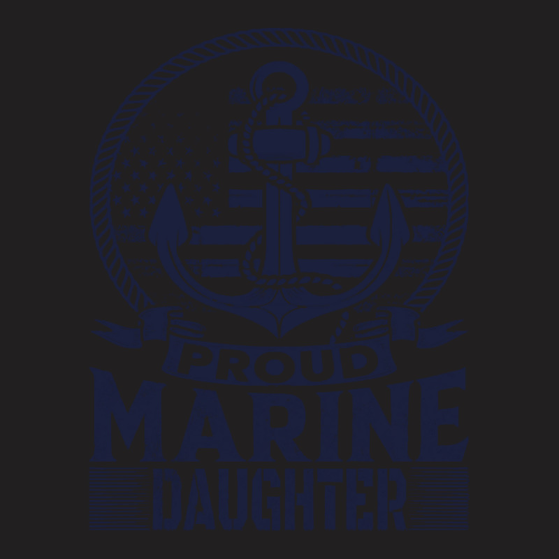 Marine Daughter Proud Marine Daughter United States Of America Militar T-Shirt by kerchingparticular | Artistshot