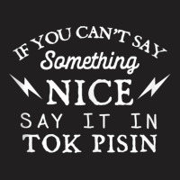 Say It In Tok Pisin Funny Papua New Guinean Humor Tank Top T-shirt | Artistshot