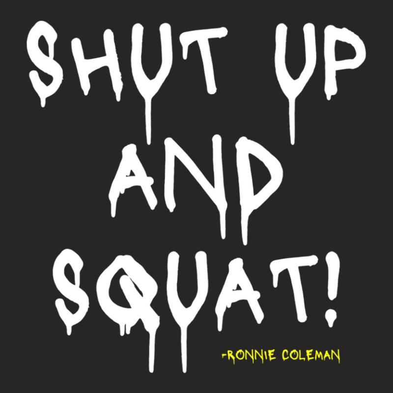 Shut Up And Squat! -ronnie Coleman Ladies Fitted T-Shirt by RodneyAbernathy | Artistshot