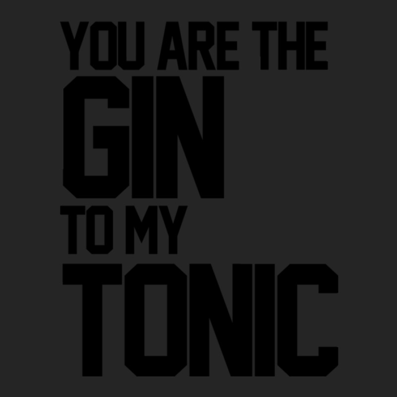 You Are The Gin To My Tonic 1 Unisex Hoodie by ChristineSmoker | Artistshot